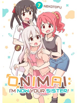 cover image of ONIMAI: I'm Now Your Sister, Volume 7